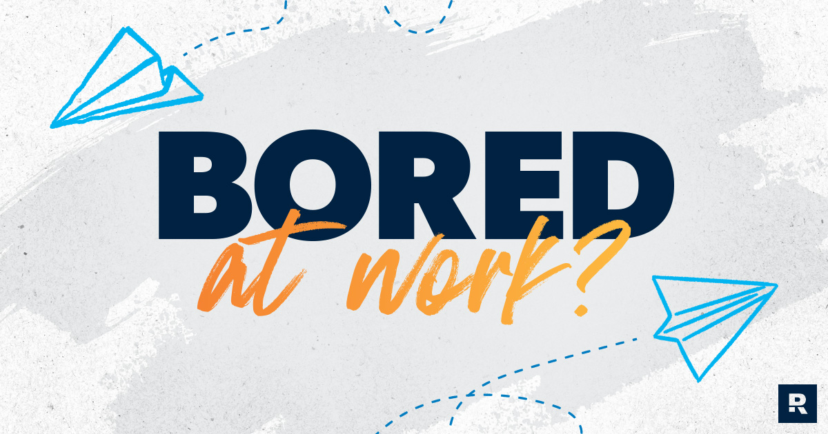 Bored at Work?